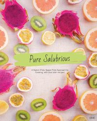 Cover image for Pure Salubrious: A Gluten-Free, Sugar-Free Approach to Cooking