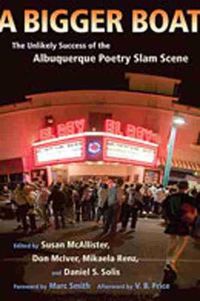 Cover image for A Bigger Boat: The Unlikely Success of the Albuquerque Poetry Slam Scene