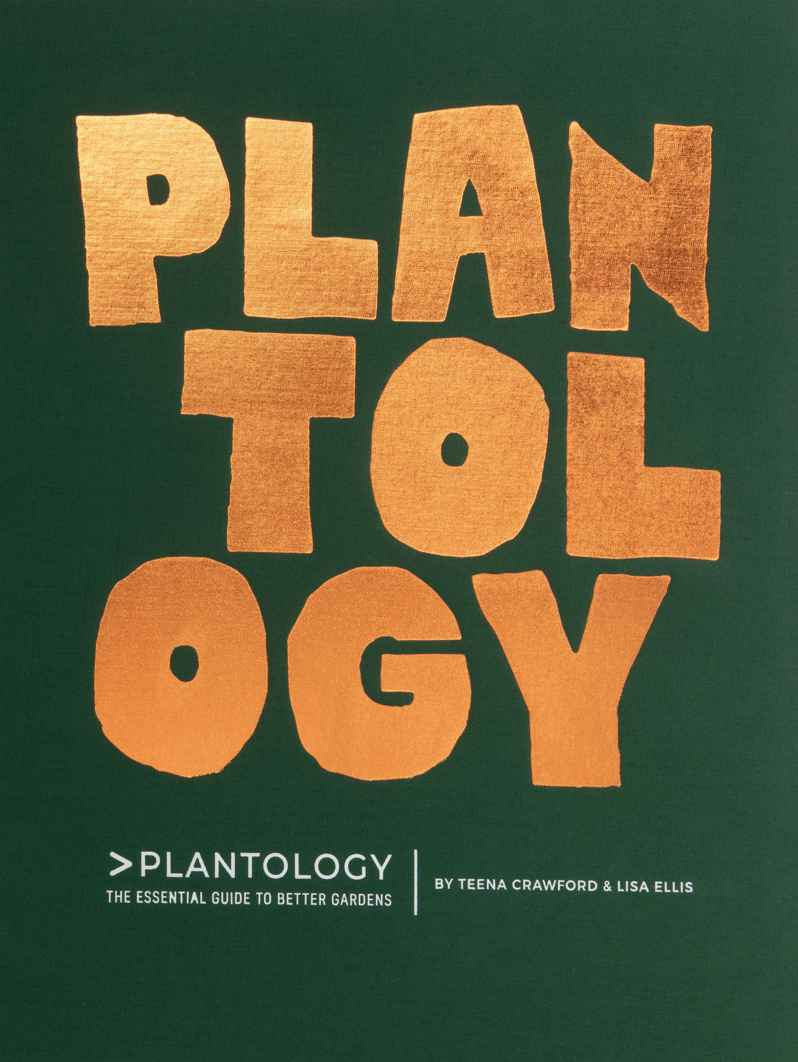 Plantology: The essential guide to better gardening by Teena Crawford & Lisa Elli