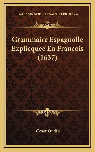 Grammaire Espagnolle Explicquee En Francois (1637)