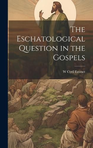 Cover image for The Eschatological Question in the Gospels