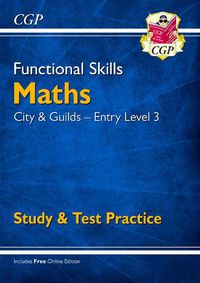 Cover image for Functional Skills Maths: City & Guilds Entry Level 3 - Study & Test Practice