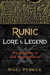 Cover image for Runic Lore and Legend: Wyrdstaves of Old Northumbria
