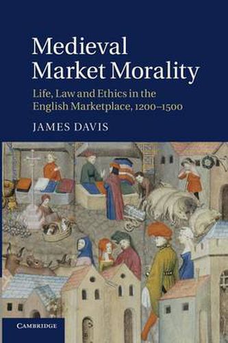 Cover image for Medieval Market Morality: Life, Law and Ethics in the English Marketplace, 1200-1500