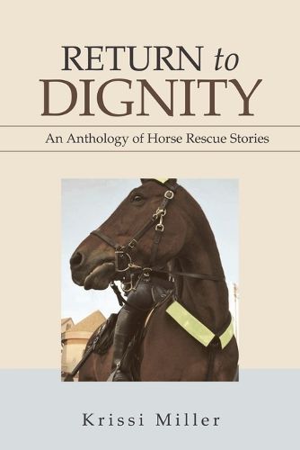 Cover image for Return to Dignity: An Anthology of Horse Rescue Stories