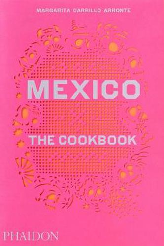 Cover image for Mexico, The Cookbook: The Cookbook