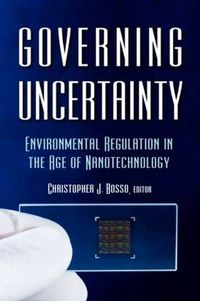Cover image for Governing Uncertainty: Environmental Regulation in the Age of Nanotechnology