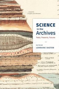 Cover image for Science in the Archives: Pasts, Presents, Futures