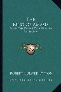 Cover image for The Ring of Amasis: From the Papers of a German Physician