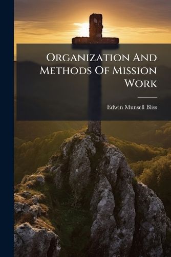 Cover image for Organization and Methods of Mission Work...