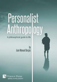 Cover image for Personalist Anthropology: A philosophical guide to life