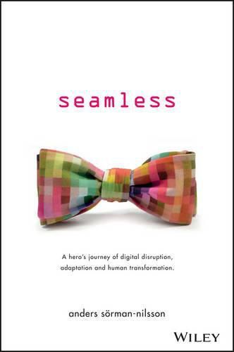 Cover image for Seamless: A Hero's Journey of Digital Disruption, Adaptation and Human Transformation