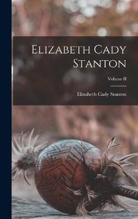 Cover image for Elizabeth Cady Stanton; Volume II