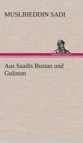 Cover image for Aus Saadis Bustan und Gulistan