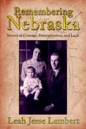 Cover image for Remembering Nebraska: Stories of Courage, Determination, and Luck