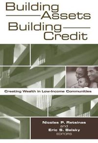 Cover image for Building Assets, Building Credit: Creating Wealth in Low-Income Communities