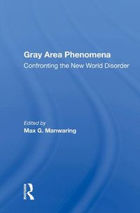 Cover image for Gray Area Phenomena: Confronting the New World Disorder