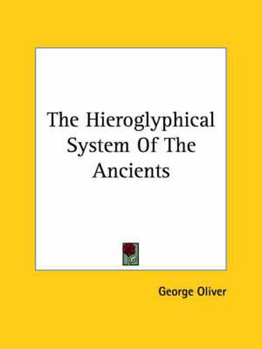 Cover image for The Hieroglyphical System of the Ancients