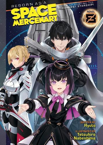 Cover image for Reborn as a Space Mercenary: I Woke Up Piloting the Strongest Starship! (Light Novel) Vol. 8