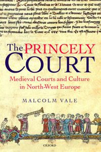 Cover image for The Princely Court: Medieval Courts and Culture in North-West Europe, 1270-1380