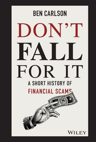 Cover image for Don't Fall For It: A Short History of Financial Scams