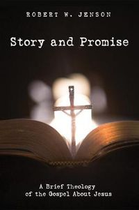 Cover image for Story and Promise: A Brief Theology of the Gospel about Jesus