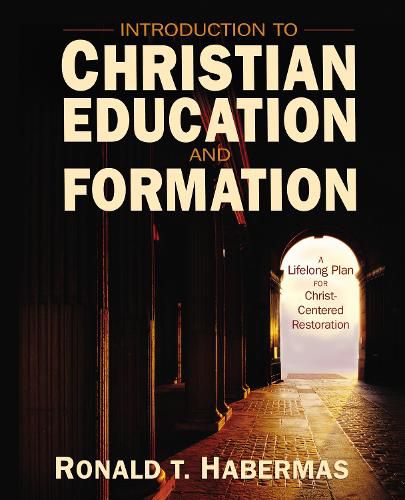 Cover image for Introduction to Christian Education and Formation: A Lifelong Plan for Christ-Centered Restoration