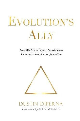 Evolution's Ally: Our World's Religious Traditions as Conveyor Belts of Transformation