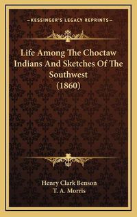 Cover image for Life Among the Choctaw Indians and Sketches of the Southwest (1860)