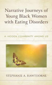 Cover image for Narrative Journeys of Young Black Women with Eating Disorders: A Hidden Community among Us