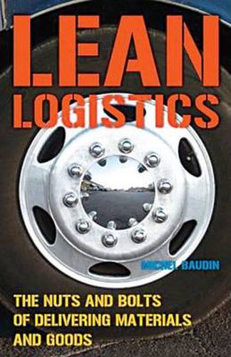 Cover image for Lean Logistics: The Nuts and Bolts of Delivering Materials and Goods