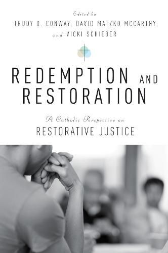 Cover image for Redemption and Restoration: A Catholic Perspective on Restorative Justice