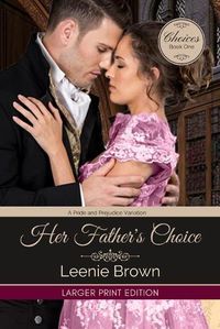 Cover image for Her Father's Choice: A Pride and Prejudice Variation