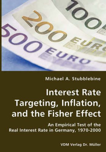 Cover image for Interest Rate Targeting, Inflation, and the Fisher Effect - An Empirical Test of the Real Interest Rate in Germany, 1970-2000