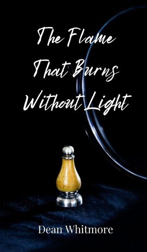 Cover image for The Flame That Burns Without Light