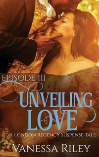 Cover image for Unveiling Love: Episode III