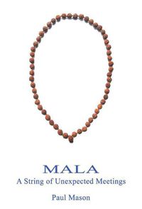 Cover image for Mala: A String of Unexpected Meetings