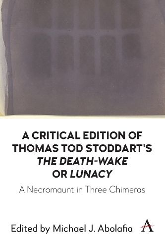 Cover image for A Critical Edition of Thomas Tod Stoddart's 'The Death-Wake' or 'Lunacy'