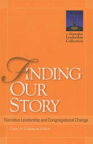 Cover image for Finding Our Story: Narrative Leadership and Congregational Change