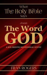 Cover image for What the Holy Bible Says about the Word of God