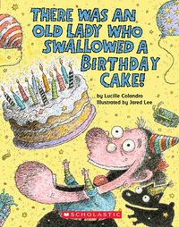 Cover image for There Was an Old Lady Who Swallowed a Birthday Cake: A Board Book