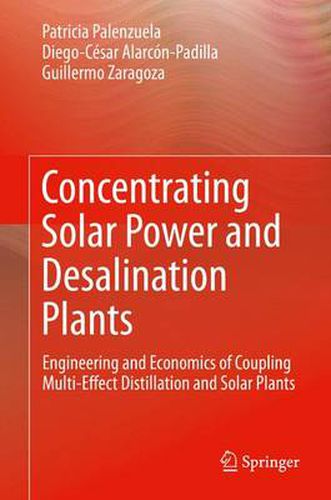 Cover image for Concentrating Solar Power and Desalination Plants: Engineering and Economics of Coupling Multi-Effect Distillation and Solar Plants