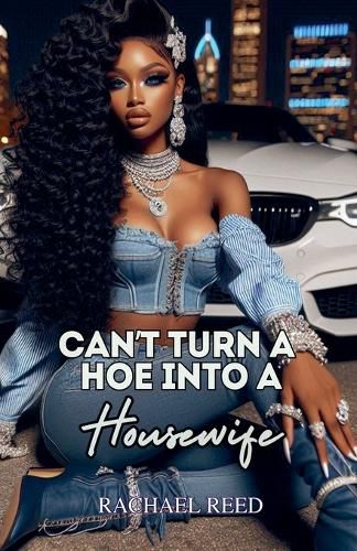 Cover image for Can't Turn a Hoe Into a Housewife