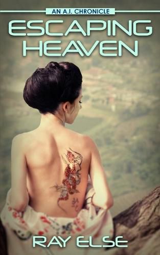 Cover image for Escaping Heaven: An A.I. Chronicle