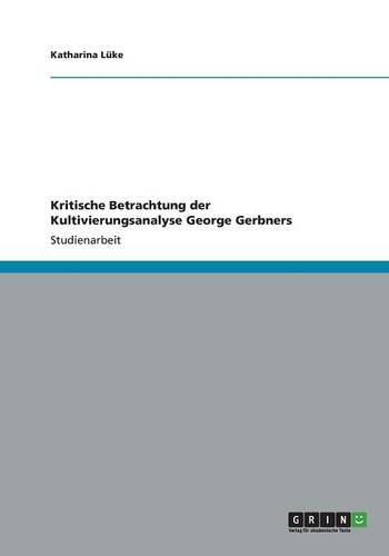 Cover image for Kritische Betrachtung Der Kultivierungsanalyse George Gerbners