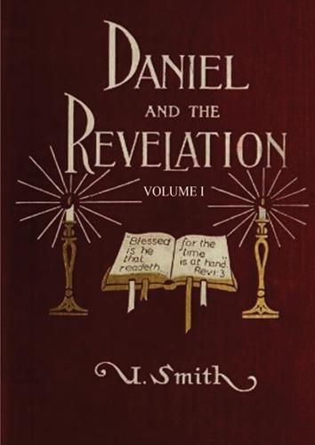 Cover image for Daniel and Revelation Volume 1: : (New GIANT Print Edition, The statue of Gold Explained, The Four Beasts, The Heavenly Sanctuary and more)