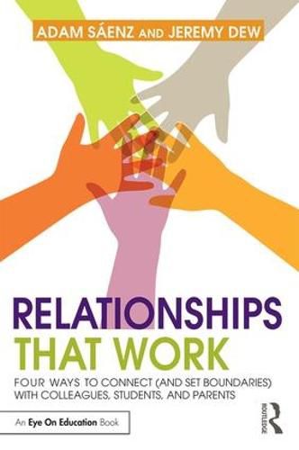 Cover image for Relationships That Work: Four Ways to Connect (and Set Boundaries) with Colleagues, Students, and Parents