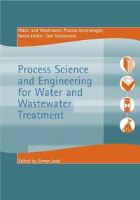 Cover image for Process Science and Engineering for Water and Wastewater Treatment