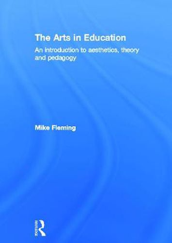 Cover image for The Arts in Education: An introduction to aesthetics, theory and pedagogy