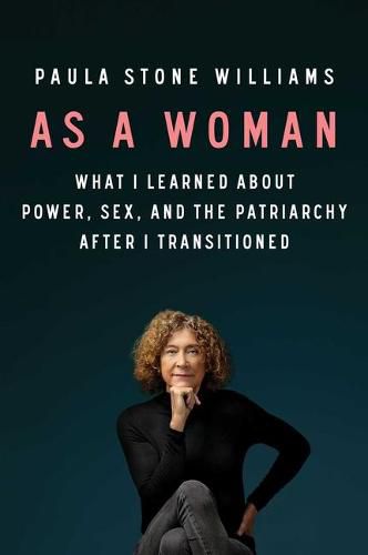 Cover image for As a Woman: What I Learned about Power, Sex, and the Patriarchy After I Transitioned